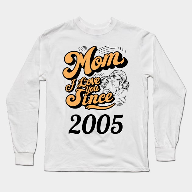 Mom i love you since 2005 Long Sleeve T-Shirt by DavidBriotArt